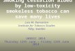 Smoking cessation aided by low-toxicity smokeless tobacco can save many lives Lars M. Ramström Institute for Tobacco Studies Täby, Sweden UKNSCC 2014 Thursday