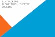 BIN PACKING ALGORITHMS: THEATRE BOOKING. YOUR TASK You are the manager of a local theatre, and have been put in charge of the seating arrangements for
