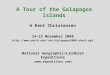 A Tour of the Galapagos Islands A Kent Christensen 14-23 November 2008 akc/Galapagos2008-short.ppt National Geographic/Lindblad Expeditions