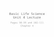Basic Life Science Unit 4 Lecture Pages 98-99 and 102-111 Chapter 4