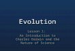 Evolution Lesson 1: An Introduction to Charles Darwin and the Nature of Science