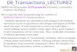 08_Transactions_LECTURE2 DBMSs should guarantee ACID properties (Atomicity, Consistency, Isolation, Durability). This is typically done by guaranteeing