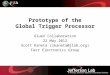 Prototype of the Global Trigger Processor GlueX Collaboration 22 May 2012 Scott Kaneta (skaneta@jlab.org) Fast Electronics Group