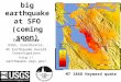 The next big earthquake at SFO (coming soon) Tom Brocher USGS, Coordinator, NC Earthquake Hazard Investigations  M7 1868 Hayward