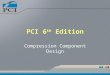PCI 6 th Edition Compression Component Design. Presentation Outline Interaction diagrams Columns example Second order effects Prestress wall panel example