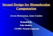 Strand Design for Biomolecular Computation Arwen Brenneman, Anne Condon Presented By Felix Mathew CS 5813 Formal Languages