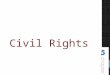 Civil Rights. Objectives Identify how the U.S. Constitution and the U.S. Supreme Court addressed slavery prior to the Civil War. Examine the history of