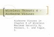 1 Wireless Threats 4 – Airborne Viruses Airborne Viruses in Chapter 8 of Wireless Maximum Security by Peikari, C. and Fogie, S