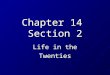 Chapter 14 Section 2 Life in the Twenties. Prohibition Reformers had long been seeking a ban on alcohol because of its contribution to crime, family violence