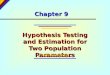 Chapter 9 Hypothesis Testing and Estimation for Two Population Parameters
