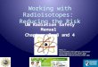 Working with Radioisotopes: Reducing the Risk UW Radiation Safety Manual Chapters 2, 3 and 4  dioactivity_atom.jpg/30290660/radioactivity_at