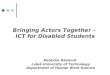 Bringing Actors Together – ICT for Disabled Students Rebecka Näslund Luleå University of Technology Department of Human Work Science