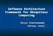 Software Architecture Framework for Ubiquitous Computing Divya ChanneGowda Athrey Joshi