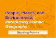 1 People, Places, and Environments: Introducing Human Geography Starting Points