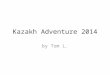 Kazakh Adventure 2014 by Tom L