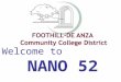 Welcome to NANO 52. Course Objective... To introduce nanostructures and nanomaterials studied and developed for applications in the emerging fields of
