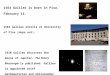 1564 Galileo is born in Pisa, February 15. 1581 Galileo enrolls at University of Pisa (dops out). 1610 Galileo discovers the moons of Jupiter. The Starry