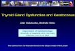Thyroid Gland Dysfunction and Keratoconus Zisis Gatzioufas, Berthold Seitz Department of Ophthalmology University of Saarland UKS, Germany Chairman: Prof