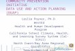 C OMMUNITY P REVENTION I NITIATIVE D ATA U SE AND A CTION P LANNING (DUAP) Leslie Poynor, Ph.D. WestEd Health and Human Development Program California