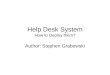 Help Desk System How to Deploy them? Author: Stephen Grabowski