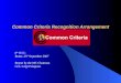 Common Criteria Recognition Arrangement 8 th ICCC Rome, 25 th September 2007 Report by the MC Chairman Gen. Luigi Palagiano