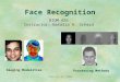 February 27, 20041 Face Recognition BIOM 426 Instructor: Natalia A. Schmid Imaging Modalities Processing Methods