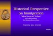 Historical Perspective on Immigration “Merchants of Labor” by: Ernesto Galarza The Mexican Bracero Story Prepared by: Jesus Hernandez 2/15/2013