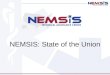 NEMSIS: State of the Union. NEMSIS Update Overview of NEMSIS How NEMSIS Works Technical Assistance on NEMSIS Where are things headed