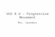 VUS 8 d – Progressive Movement Mrs. Saunders. Progressive Movement The economic progress made by the United States between 1877 and 1920 came at a price