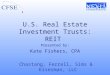 U.S. Real Estate Investment Trusts: REIT Presented by: Kate Fishers, CPA Chastang, Ferrell, Sims & Eiserman, LLC