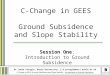 Dr Jamie Pringle, Keele University, j.k.pringle@esci.keele.ac.uk C-Change in GEES: Ground Subsidence and Slope Stability – Introduction to Ground Subsidence