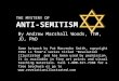 ANTI-SEMITISM THE MYSTERY OF ANTI-SEMITISM By Andrew Marshall Woods, ThM, JD, PhD Some Artwork by Pat Marvenko Smith, copyright 1992 is from a series titled