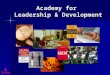 Academy for Leadership & Development. Strategic Planning – Process An effective strategic plan: Involves the primary stakeholders Involves the primary