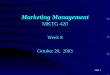 Slide 1 Marketing Management MKTG 420 Week 8 October 20, 2003
