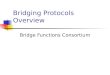 Bridging Protocols Overview Bridge Functions Consortium