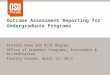 Outcome Assessment Reporting for Undergraduate Programs Stefani Dawn and Bill Bogley Office of Academic Programs, Assessment & Accreditation Faculty Senate,
