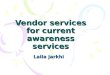 Vendor services for current awareness services Laila jarkhi