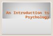 An Introduction to Psychology. Take a few minutes… I will show some pictures - without talking write down what you see in the pictures DO NOT DISCUSS
