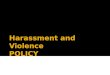 Harassment and Violence POLICY. POLICY This school seeks to maintain an environment that is free from: Religious Harassment Racial Harassment Sexual Harassment