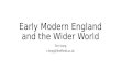 Early Modern England and the Wider World Tom Leng t.leng@Sheffield.ac.uk