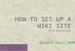 HOW TO SET UP A WIKI SITE With Wikispaces by: Zainab Aidroos Amel Al-Amri Manal Hassan