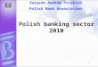 1 Polish banking sector 2010 Związek Banków Polskich Polish Bank Association