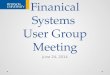 Finanical Systems User Group Meeting June 24, 2014