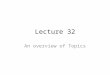 Lecture 32 An overview of Topics. Chapter 01 Businesses, Multinational Corporations and Basics Concepts of Accounting