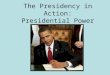The Presidency in Action: Presidential Power. Article II Article II is known as the Executive Article because it established the presidency. Article II