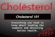 Cholesterol 101 Everything you need to know about reading the numbers and obtaining better health