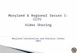 Maryland & Regional Secure I-CCTV Video Sharing Maryland Coordination and Analysis Center 2015 1