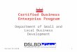 Revised 8/5/20101 Certified Business Enterprise Program Department of Small and Local Business Development