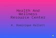 Health And Wellness Resource Center K. Dominique Hallett