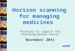 Horizon scanning for managing medicines Produced to support the Prescribing Outlook series November 2011